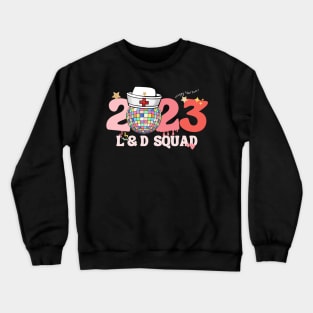 2023 L&D Squad New Year Nurse Gift Crewneck Sweatshirt